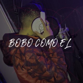 Bobo Como El