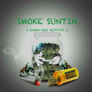 Smoke Suntin A Raww Azz Mixtape 5