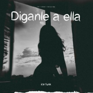 Diganle a Ella