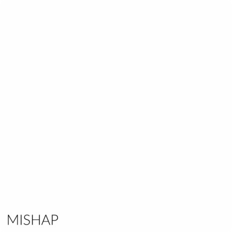 Mishap | Boomplay Music