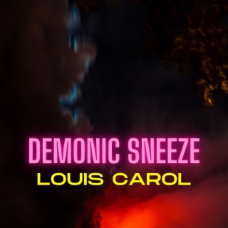Download Louis Carol album songs: Demonic Sneeze