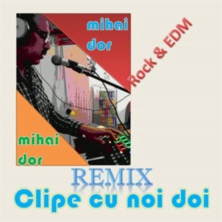 Remix Clipe cu noi doi (Remix)