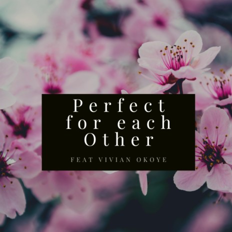 Perfect For Each Other (feat. Vivian Okoye) | Boomplay Music