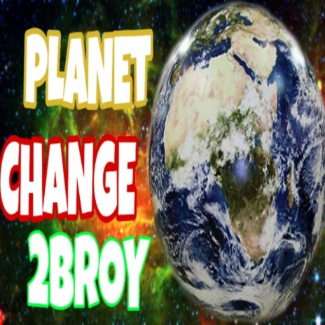 Planet Change | Boomplay Music