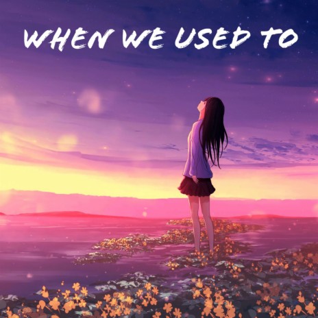 When we used to ft. Jk.Anight | Boomplay Music