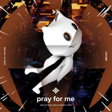 pray for me - sped up + reverb ft. fast forward >> & Tazzy | Boomplay Music