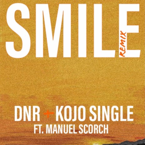 SMILE REMIX ft. Kojo single & Manuel Scorch | Boomplay Music