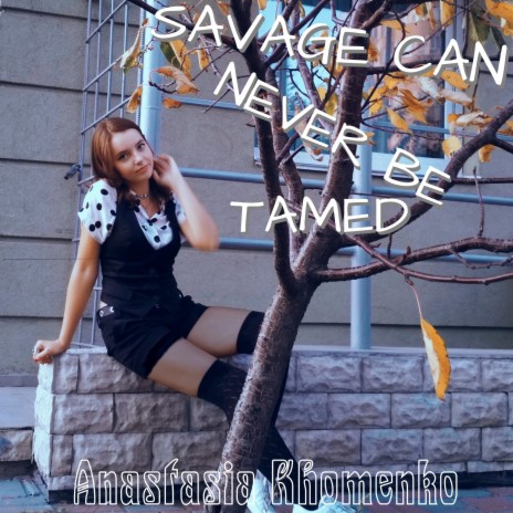 Savage Can Never Be Tamed | Boomplay Music