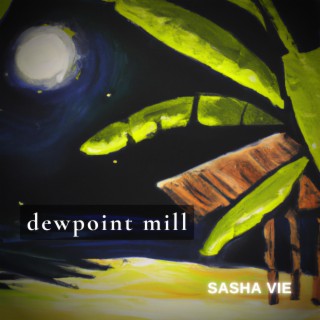 Dewpoint Mill