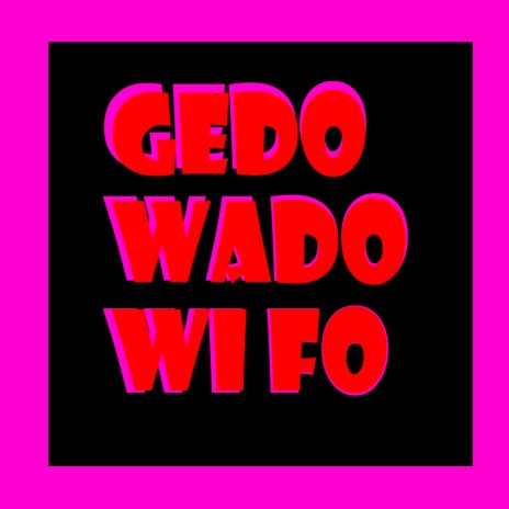 Gedo wado wi fo