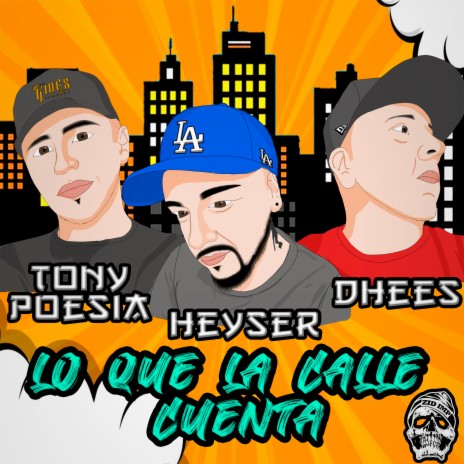 Lo que la calle cuenta ft. Tony Poesía & Dhees | Boomplay Music