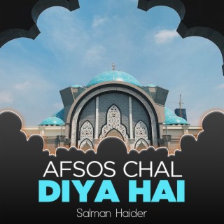 Afsos Chal Diya Hai