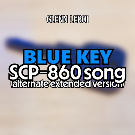 Blue Key (Scp-860 Song) [Alternate Extended Version] | Boomplay Music