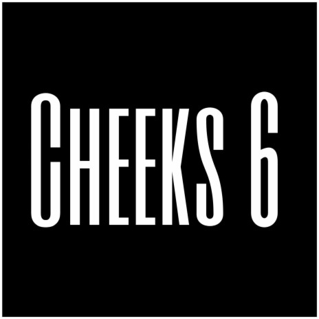 Cheeks 6 | Boomplay Music