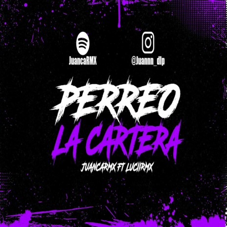 PERREO LA CARTERA ft. LUCIIRMX | Boomplay Music