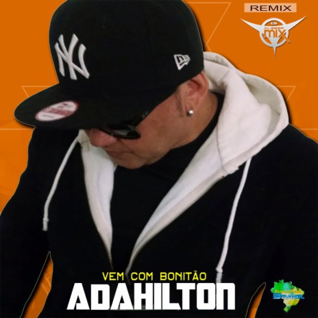 Vem Com Bonitão (Remix) ft. Adahilton & Eletrofunk Brasil | Boomplay Music