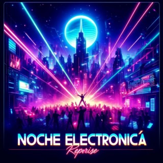 Noche Electronica (Reprise)