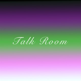 Talk Room