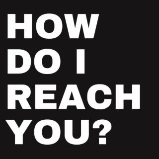 How Do I Reach You?