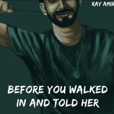 Before You Walked In And Told Her | Boomplay Music