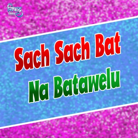 Sach Sach Bat Na Batawelu | Boomplay Music