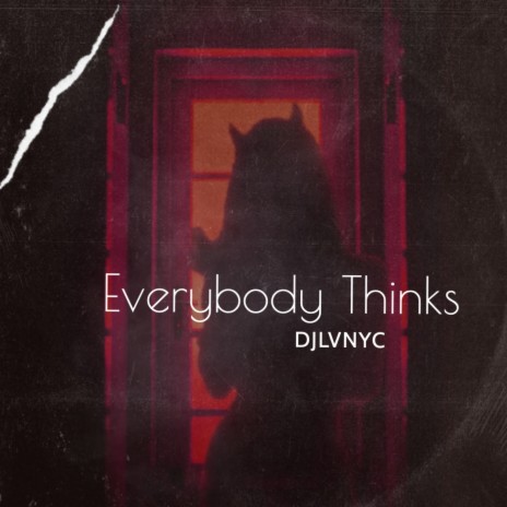 Everybody Thinks | Boomplay Music