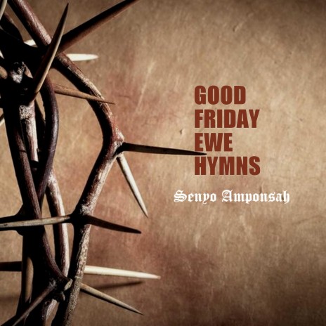 Good Friday Ewe Hymns | Boomplay Music