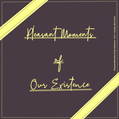 Pleasant Moments of Our Existence ft. Sílvio Kozo | Boomplay Music