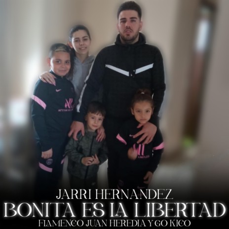 Bonita Es la Libertad ft. Flamenco Juan Heredia & Jarri Hernandez | Boomplay Music
