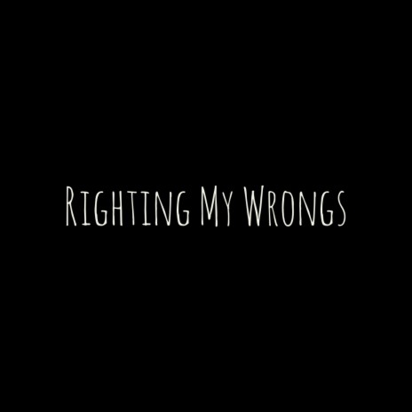 Righting My Wrongs | Boomplay Music