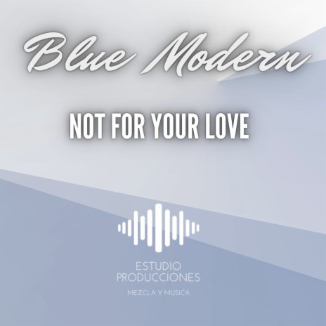 Not for Your Love | Boomplay Music