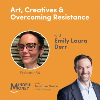 054: Emily Laura Derr - Art, Creatives & Overcoming Resistance