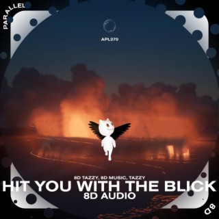 Hit You With The Blick - 8D Audio