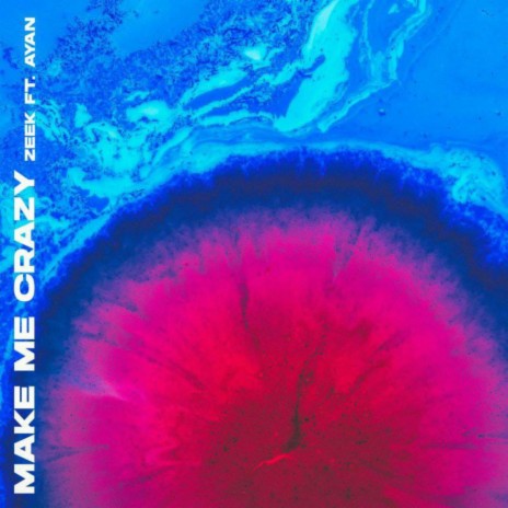 Make Me Crazy ft. AYAN & Cymatics | Boomplay Music