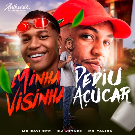 Minha Visinha Pediu Açucar ft. MC Davi CPR & MC Talibã | Boomplay Music