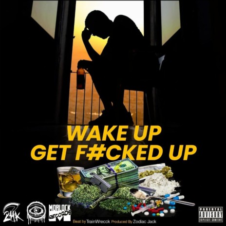 Wake Up Get F#cked Up ft. Morlock Records, Psychedelic Psychopaths, Double homicide, E-Money & Lady | Boomplay Music