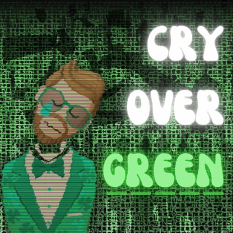 Cry Over Green | Boomplay Music
