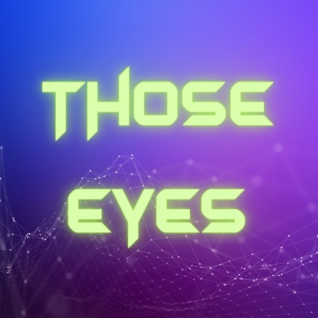 Those Eyes | Boomplay Music