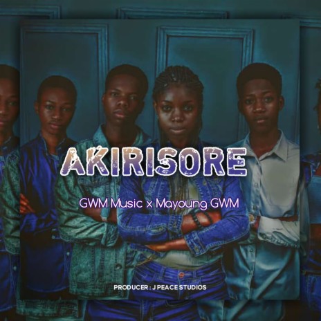 AKIRISORE ft. GWM Music | Boomplay Music