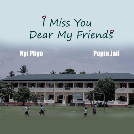 I Miss You Dear My Friends (feat. Popin Jail) | Boomplay Music