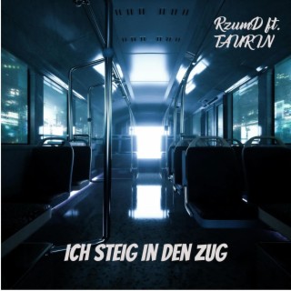 Ich steig in den Zug ft. Taurin lyrics | Boomplay Music