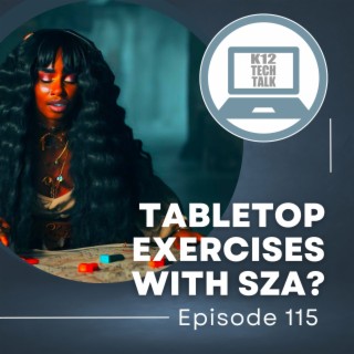 Episode 115 - Tabletop Exercises with SZA?