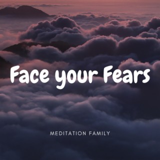 Face your Fears (Guided Meditation)