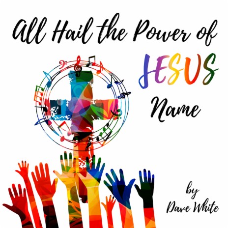 All Hail The Power Of Jesus Name | Boomplay Music