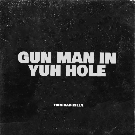 Gun Man in Yuh Hole | Boomplay Music