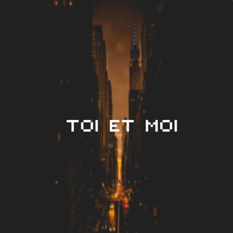 Toi Et Moi | Boomplay Music