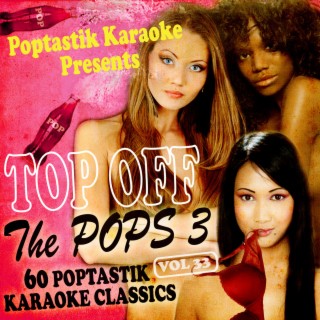 Poptastic Karaoke Presents - Top Off The Pops 3, Vol. 33