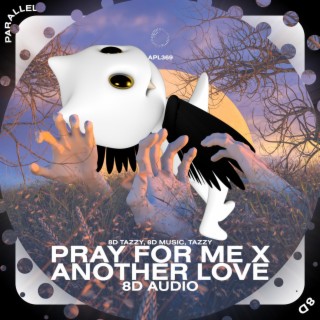 Pray For Me x Another Love - 8D Audio