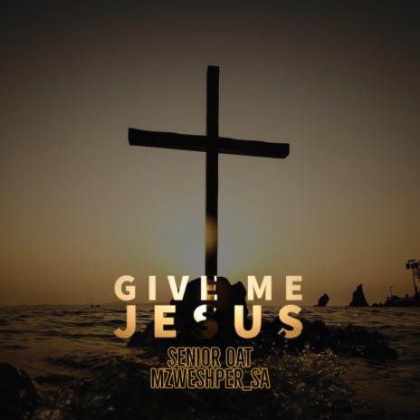 Give Me Jesus (feat. Mzweshper_sa) | Boomplay Music
