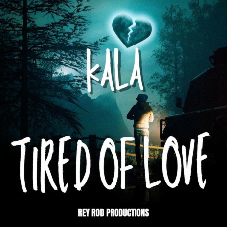 Tired Of Love ft. KALA